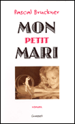 Mon petit mari&nbsp;-&nbsp;Pascal Bruckner