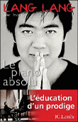 Le piano absolu&nbsp;-&nbsp;Lang Lang