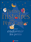 Petites histoires du Père Castor pour endormir les petits&nbsp;-&nbsp;Collectif