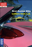 Letters from L.A.&nbsp;-&nbsp;Bret Easton Ellis