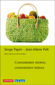 Consommer moins, consommer mieux&nbsp;-&nbsp;Serge Papin, Jean-Marie Pelt