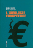 De l'idéologie européenne&nbsp;-&nbsp;Benjamin Landais, Pierre Yaghlekdjian, Aymeric Monville