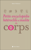 Petite encyclopédie hétéroclite et insolite du corps&nbsp;-&nbsp;Malo Richeux