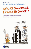 Enfance dangereuse, enfance en danger ?&nbsp;-&nbsp;Lucette Khaiat, Cécile Marchal