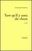 Tant qu'il y aura du rhum&nbsp;-&nbsp;François Cérésa