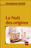 La nuit des origines&nbsp;-&nbsp;Nourredine Saadi