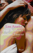 Eloge du silence pendant l'amour&nbsp;-&nbsp;Lisa Azuelos