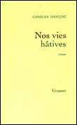 Nos vies hâtives&nbsp;-&nbsp;Charles Dantzig