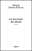 La traversée du miroir&nbsp;-&nbsp;Patrick Poivre d'Arvor