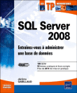 SQL Server 2008 : entraînez-vous à administrer une base de données&nbsp;-&nbsp;Jérôme Gabillaud