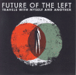 Future Of The Left&nbsp;-&nbsp;Travels with myself and another