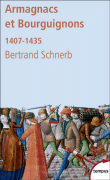 Armagnacs et Bourguignons : la maudite guerre&nbsp;-&nbsp;Bertrand Schnerb