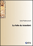 La folie du transfert&nbsp;-&nbsp;Solal Rabinovitch