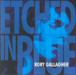 Rory Gallagher&nbsp;-&nbsp;Etched in blue