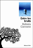 Entre les bruits&nbsp;-&nbsp;Belinda Cannone