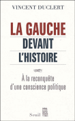 La gauche devant l'histoire&nbsp;-&nbsp;Vincent Duclert