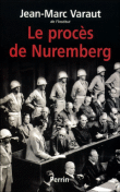 Le procès de Nuremberg&nbsp;-&nbsp;Jean-Marc Varaut