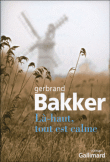 Là-haut tout est calme&nbsp;-&nbsp;Gerbrand Bakker