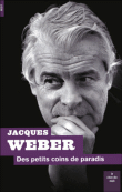 Des petits coins de paradis&nbsp;-&nbsp;Jacques Weber