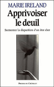 Apprivoiser le deuil&nbsp;-&nbsp;Marie Ireland