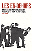 Les en-dehors anarchistes individualistes et illégalistes&nbsp;-&nbsp;A. Steiner