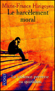 Le harcèlement moral&nbsp;-&nbsp;Marie-France Hirigoyen