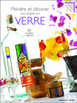 Peindre et décorer vos objets en verre&nbsp;-&nbsp;Philippe Hardel