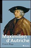Maximilien d'Autriche&nbsp;-&nbsp;Francis Rapp