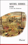Rome le livre des fondations&nbsp;-&nbsp;Michel Serres