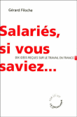 Salariés, si vous saviez&nbsp;-&nbsp;Gérard Filoche