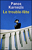 Le trouble fête&nbsp;-&nbsp;Panos Karnezis
