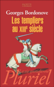 Les templiers au XIIIème siècle&nbsp;-&nbsp;Georges Bordonove