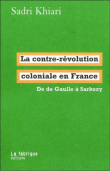 La contre-révolution coloniale en France&nbsp;-&nbsp;Sadri Khiari