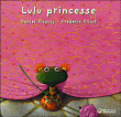 Lulu princesse&nbsp;-&nbsp;Daniel Picouly, Frédéric Pillot