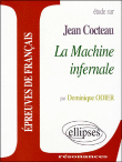 Etude sur La machine infernale de Jean Cocteau&nbsp;-&nbsp;Dominique Odier
