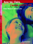 Avec toi Claire, j'aurais aimé la vie&nbsp;-&nbsp;Claire Mazard