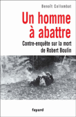 Un homme à abattre&nbsp;-&nbsp;Benoît Collombat