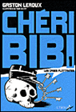Chéri Bibi, T1&nbsp;-&nbsp;Gaston Leroux