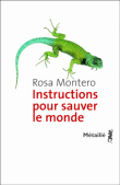 Instructions pour sauver le monde&nbsp;-&nbsp;Rosa Montero