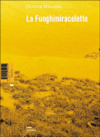 La funghimiracolette et autres trésors de l'équilibre&nbsp;-&nbsp;Olivier Mellano