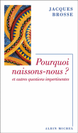 Pourquoi naissons-nous ?&nbsp;-&nbsp;Jacques Brosse