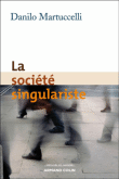 La société singulariste&nbsp;-&nbsp;Danilo Martuccelli