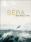 Mon frère le fou&nbsp;-&nbsp;Séra