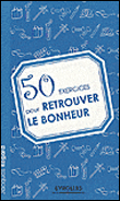 50 exercices pour retrouver le bonheur&nbsp;-&nbsp;Jacques Regard