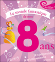 Le monde fantastique de mes 8 ans pour les filles&nbsp;-&nbsp;Gilles Nimbus, Frédéric Multier