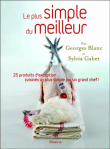 Le plus simple du meilleur&nbsp;-&nbsp;Georges Blanc, Sylvie Gabet