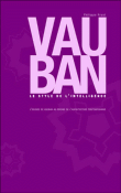 Vauban toujours vivant leçons d'architecture pour aujourd'hui&nbsp;-&nbsp;Philippe Prost
