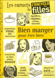 Bien manger pour être bien, les carnets de l'encyclo des filles&nbsp;-&nbsp;Mary Marquet