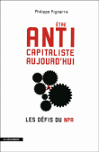 Etre anticapitaliste aujourd'hui&nbsp;-&nbsp;Philippe Pignarre