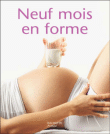 Neuf mois en forme&nbsp;-&nbsp;Christelle Mosca, Ingrid Haberfeld